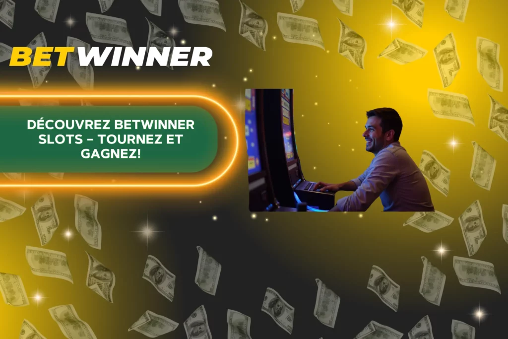 Betwinner Slots: Votre guide détendu pour faire tourner les rouleaux